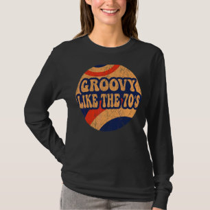 Groovy Like The 70s Aesthetic Nostalgia 1970's Ret T-Shirt