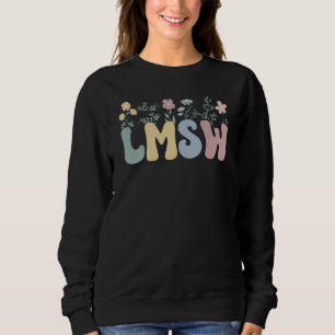 Groovy Lmsw Flowers Licensed Master Social Worker Sweatshirt
