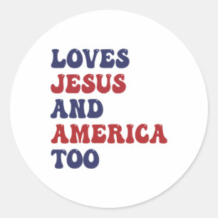 Groovy Loves Jesus And America Too God Christian 4 Classic Round Sticker