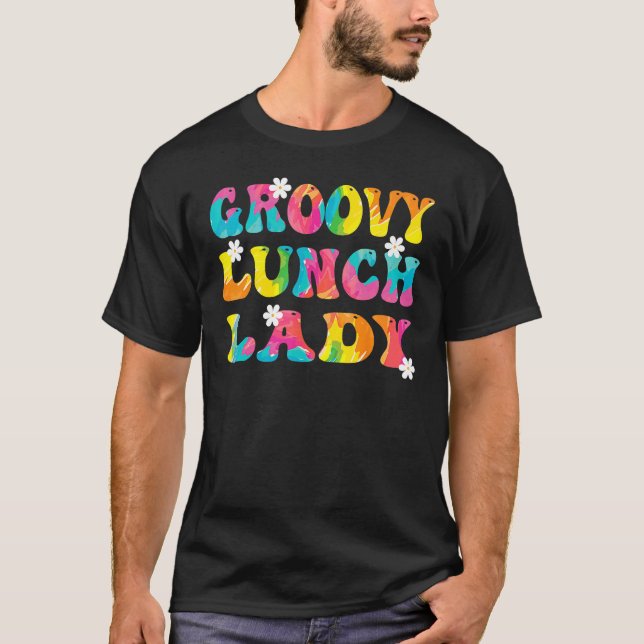 Groovy Lunch Lady Cafeteria Back To School Lunch L T-Shirt (Front)