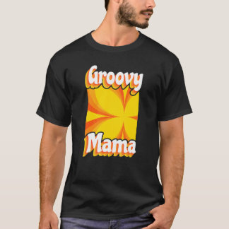 Groovy Mama Flower For The Best Mother T-Shirt