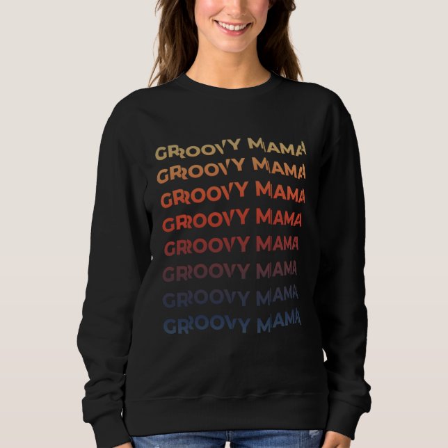 Groovy Mama Vintage Retro Funky Text Graphic Sweatshirt (Front)