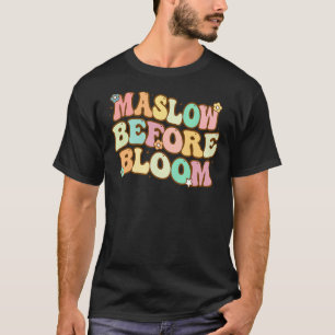Groovy Maslow Before Bloom SPED Teacher School Psy T-Shirt