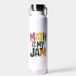 Groovy Math is My Jam First Day Back To School  Water Bottle<br><div class="desc">Groovy Math is My Jam First Day Back To School Math Teachers</div>