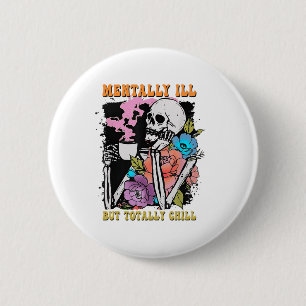 Groovy Mentally Ill But Totally Chill Halloween Sk 6 Cm Round Badge