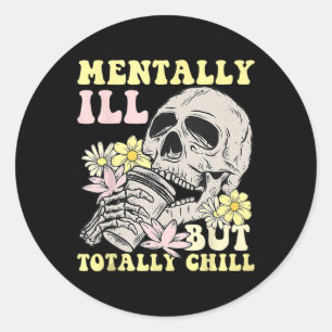 Groovy Mentally Ill But Totally Chill Halloween Sk Classic Round Sticker