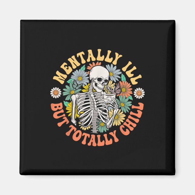 Groovy Mentally Ill But Totally Chill Halloween Sk Magnet (Front)