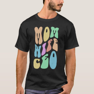Groovy MOM WIFE CEO Mrs Boss Girl Business Owner R T-Shirt