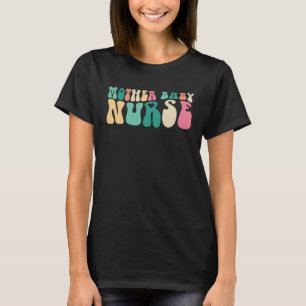 Groovy Mother Baby Nurse Appreciation Day Matching T-Shirt
