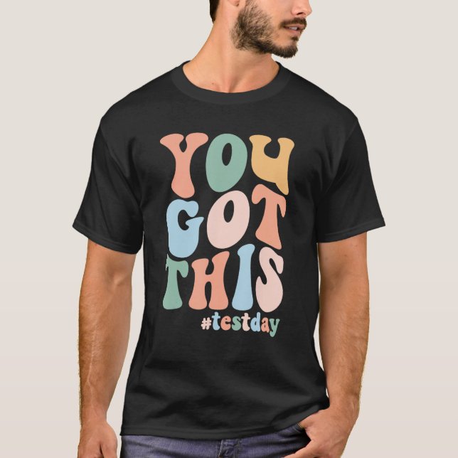 Groovy Motivational Testing Day Teacher Student Yo T-Shirt (Front)