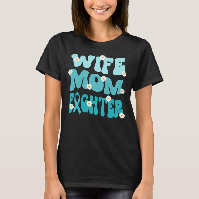 groovy mum wife fighter cervical cancer awareness  T-Shirt (Front)