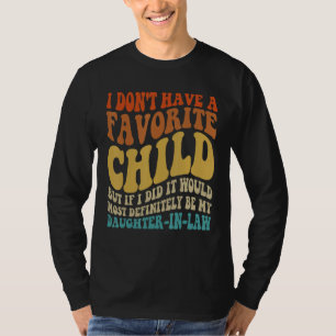 Groovy My Favorite Child Most Definitely My Daught T-Shirt