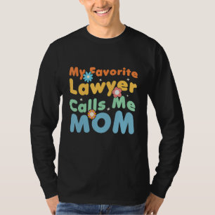 Groovy My Favorite Lawyer Calls Me Mom Cute Mother T-Shirt