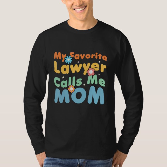 Groovy My Favorite Lawyer Calls Me Mom Cute Mother T-Shirt (Front)