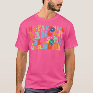 Groovy My Favourite Dancer Calls Me Grandma Dance T-Shirt