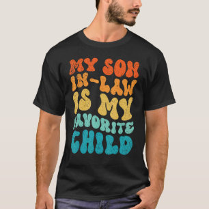 Groovy My Son In Law Is My Favorite Child Vintage T-Shirt