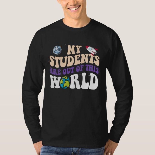 Groovy My Students Are Out Of This World CuteTeach T-Shirt (Front)