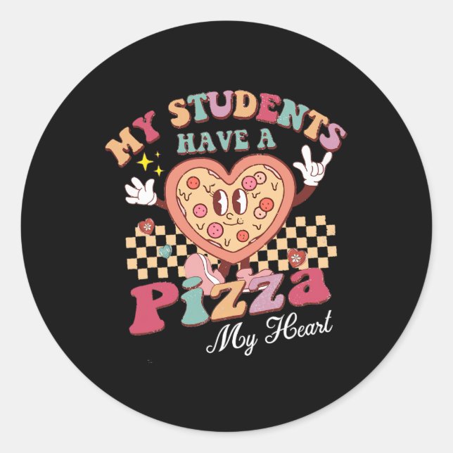 Groovy My Students Have Pizza Of My Heart Teacher  Classic Round Sticker (Front)