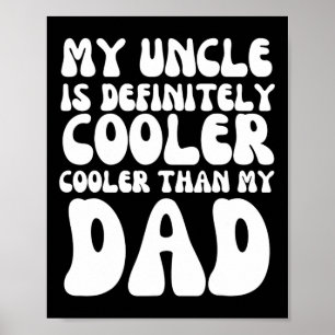 Groovy My Uncle Is Definitely Cooler Than My Dad  Poster