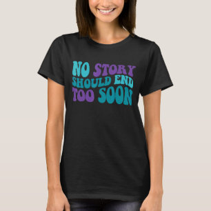 Groovy No Story Should End Soon Suicide Prevention T-Shirt
