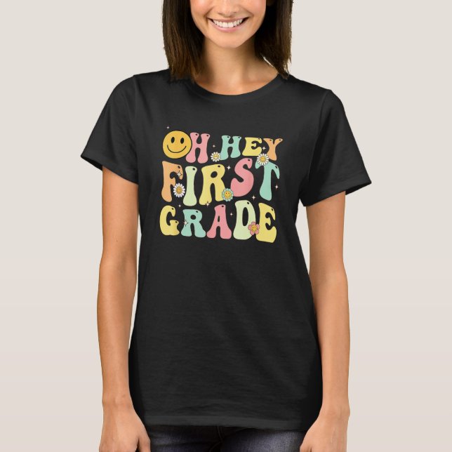Groovy Oh Hey 1st First Grade Back To School For T T-Shirt (Front)