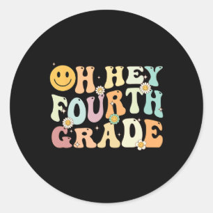 Groovy Oh Hey 4th Fourth Grade Byck To School Teac Classic Round Sticker