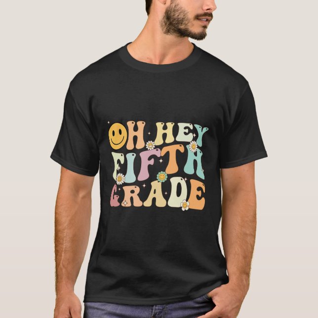 Groovy Oh Hey 5th Fifth Grade Back To School Teach T-Shirt (Front)