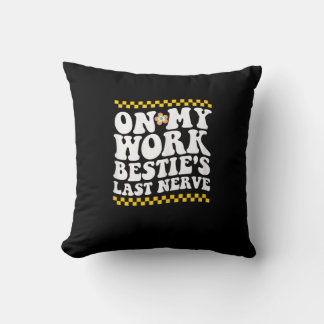 Groovy On My Work Bestie's Last Nerve - Funny Coll Cushion