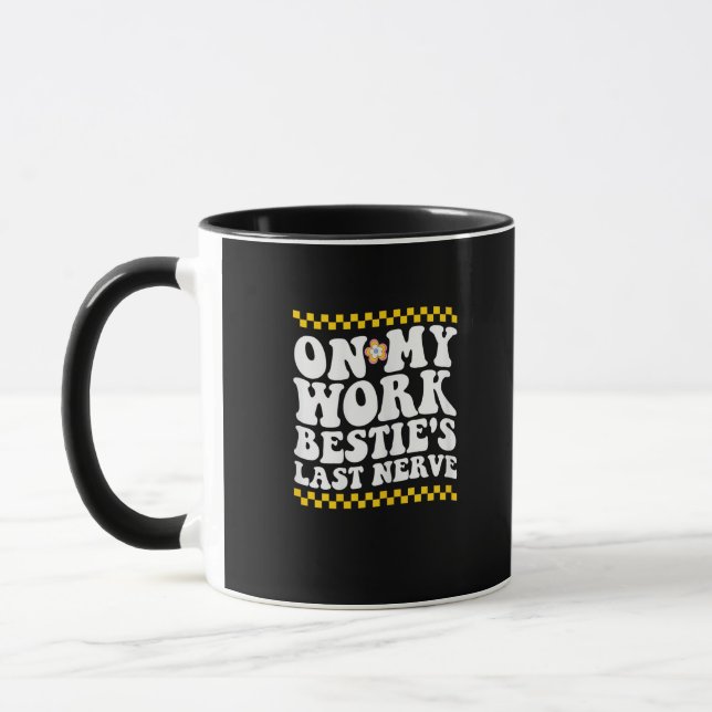 Groovy On My Work Bestie's Last Nerve - Funny Coll Mug (Left)