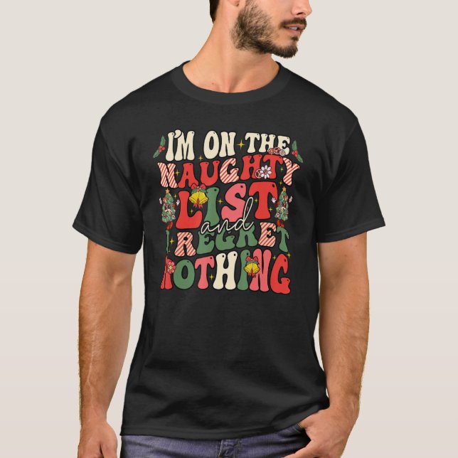 Groovy On The Naughty List And I Regret Nothing Ch T-Shirt (Front)