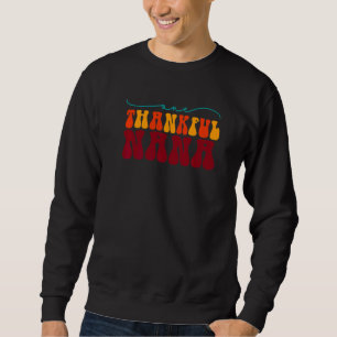 Groovy One Thankful Nana Hello Fall Vibes Thanksgi Sweatshirt