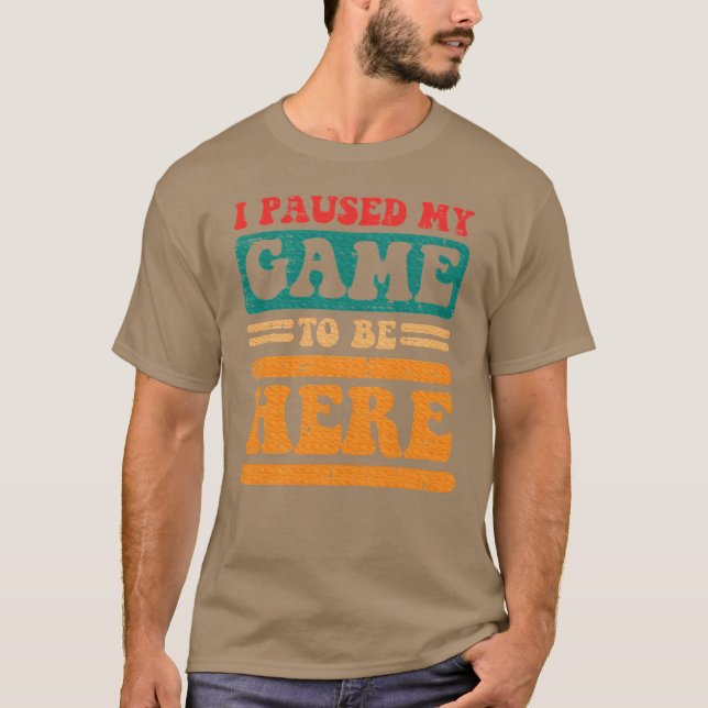 Groovy Paused My Gameo Be Here Gaming girl boy T-Shirt (Front)