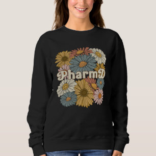 Groovy PharmD Flowers Doctor Of Pharmacy  1 Sweatshirt
