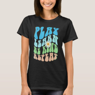 Groovy PLAY LEARN BE KIND REPEAT Choose Retro Kind T-Shirt