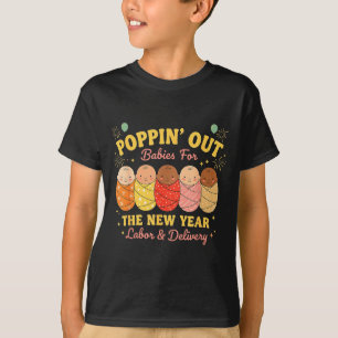 Groovy Pn Out Babies For The New Year Labor And De T-Shirt