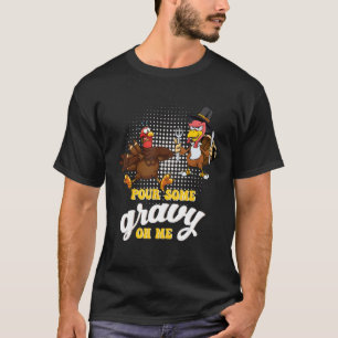 Groovy Pour Some Gravy on Me turkey is ready to ea T-Shirt