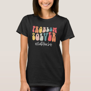 Groovy Problem Solver  Math Teacher Back To School T-Shirt