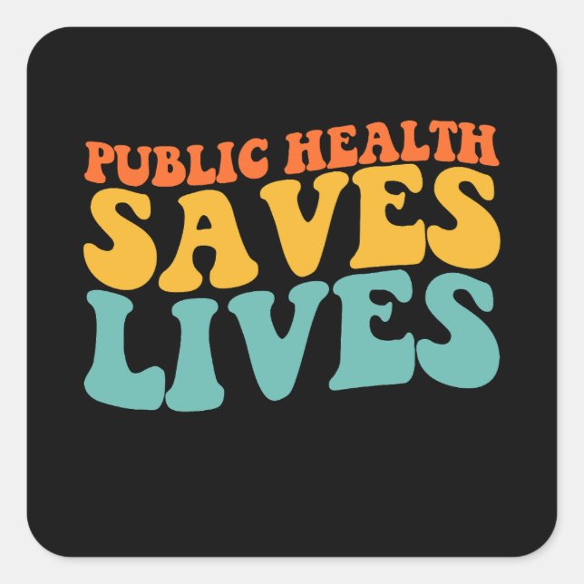 Groovy Public Health Saves Lives Square Sticker (Front)