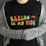 Groovy Retro Baking Is My Vibe Tee, Baker T-Shirt<br><div class="desc">Groovy 'baking is my vibe' t-shirt. It makes a fantastic gift for bakers.</div>