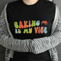 Groovy Retro Baking Is My Vibe Tee, Baker