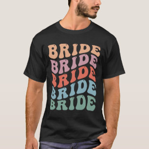 Groovy Retro Bride Bachelorette Party Bridal Bride T-Shirt