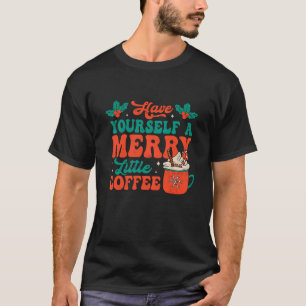 Groovy Retro Christmas Have Yourself A Merry Littl T-Shirt