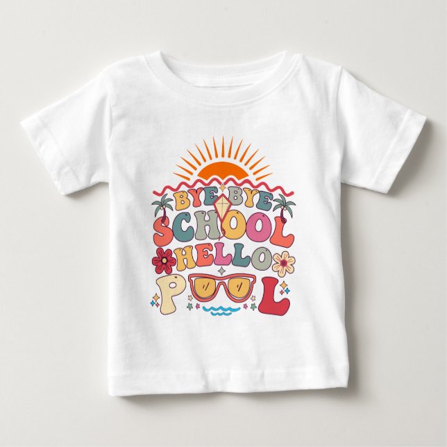 Groovy Retro Design Bye Bye School Hello Pool Cool Baby T-Shirt (Front)