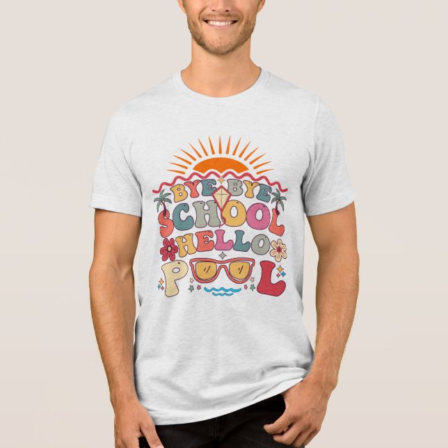 Groovy Retro Design Bye Bye School Hello Pool Cool Tri-Blend Shirt (Front)