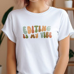 Groovy Retro Editing Is My Vibe, Editor T-Shirt<br><div class="desc">Retro-style 'Editing Is My Vibe' t-shirt,  for editors and proofreaders.</div>