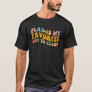 Groovy Retro Education Play Is My Favourite Way to T-Shirt