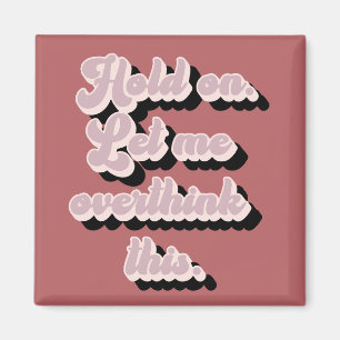 Groovy Retro Funny Let Me Overthink This Magnet