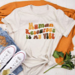 Groovy Retro Human Resources Is My Vibe, HR Tri-Blend Shirt<br><div class="desc">Retro-style 'Human Resources Is My Vibe' t-shirt,  for HR professionals</div>