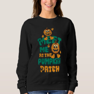 Groovy Retro Meet Me At The Pumpkin Patch Hallowee Sweatshirt