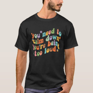 Groovy Retro Quotes Costume You Need To Calm Down T-Shirt